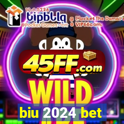 biu 2024 bet